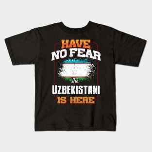 Uzbekistani Flag  Have No Fear The Uzbekistani Is Here - Gift for Uzbekistani From Uzbekistan Kids T-Shirt